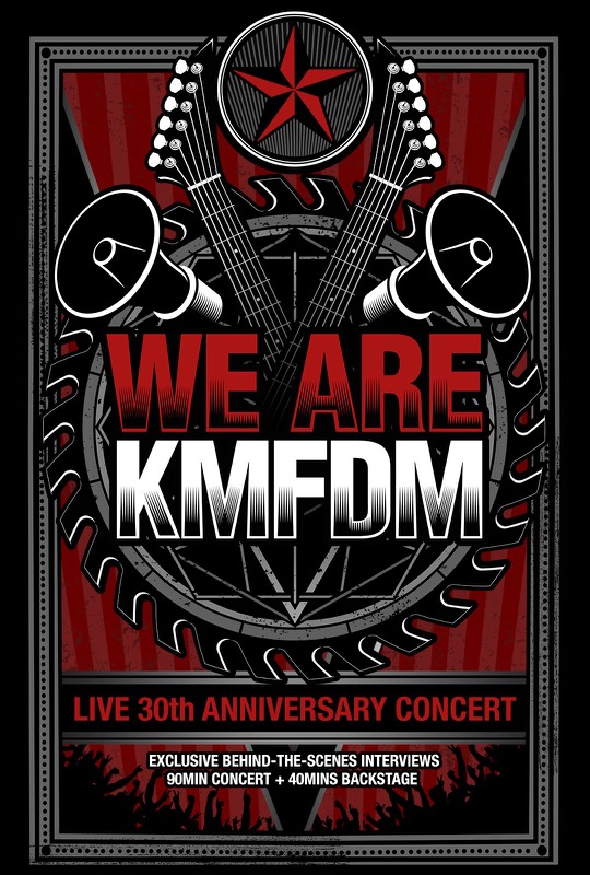We Are KMFDM, Live 30th Anniversary Concert poster: exclusive behind-the-scenes interviews, 90 min concert + 40 mins backstage